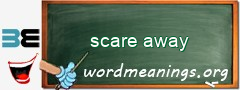 WordMeaning blackboard for scare away